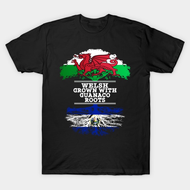 Welsh Grown With Guanaco Roots - Gift for Guanaco With Roots From El Salvador T-Shirt by Country Flags